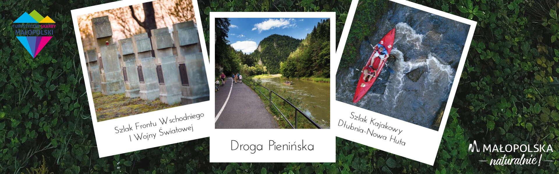 Grafika zawierająca trzy zdjęcia: cmentarz wojenny na Szlaku Frontu Wschodniego I Wojny Światowej, Drogę Pienińską w przełomie Dunajca i kajak na Szlaku Kajakowym Dłubnia-Nowa Huta.